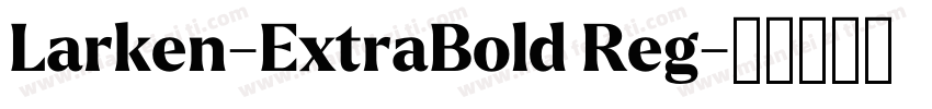 Larken-ExtraBold Reg字体转换